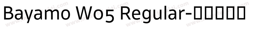 Bayamo W05 Regular字体转换